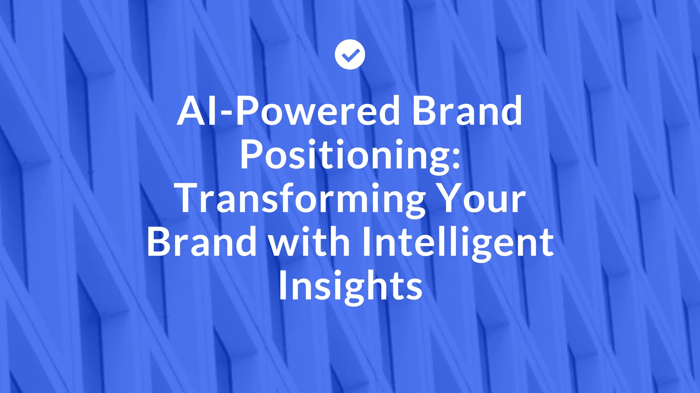 AI-Powered Brand Positioning Transforming Your Brand with Intelligent Insights