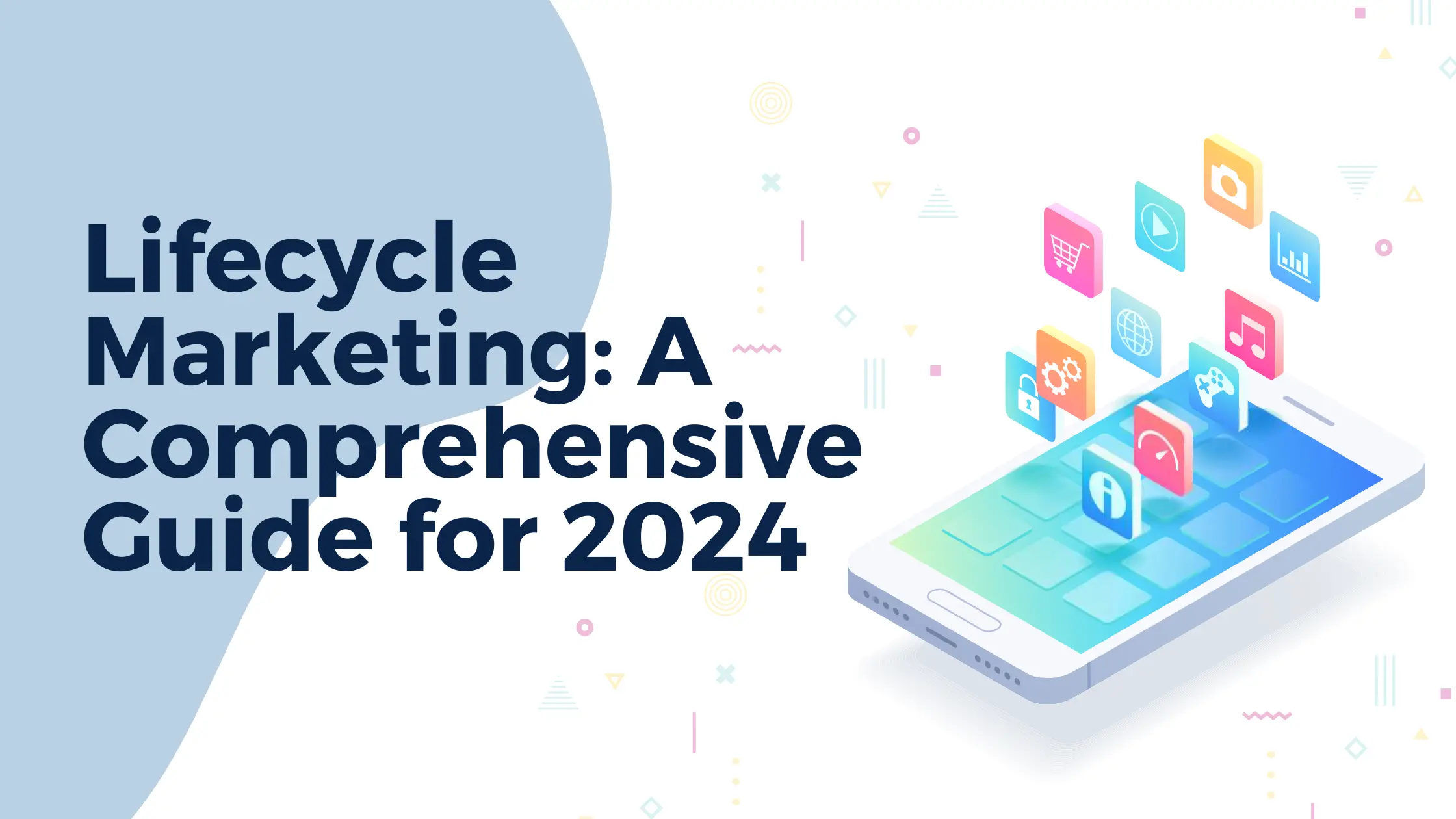 Lifecycle Marketing A Comprehensive Guide for 2024