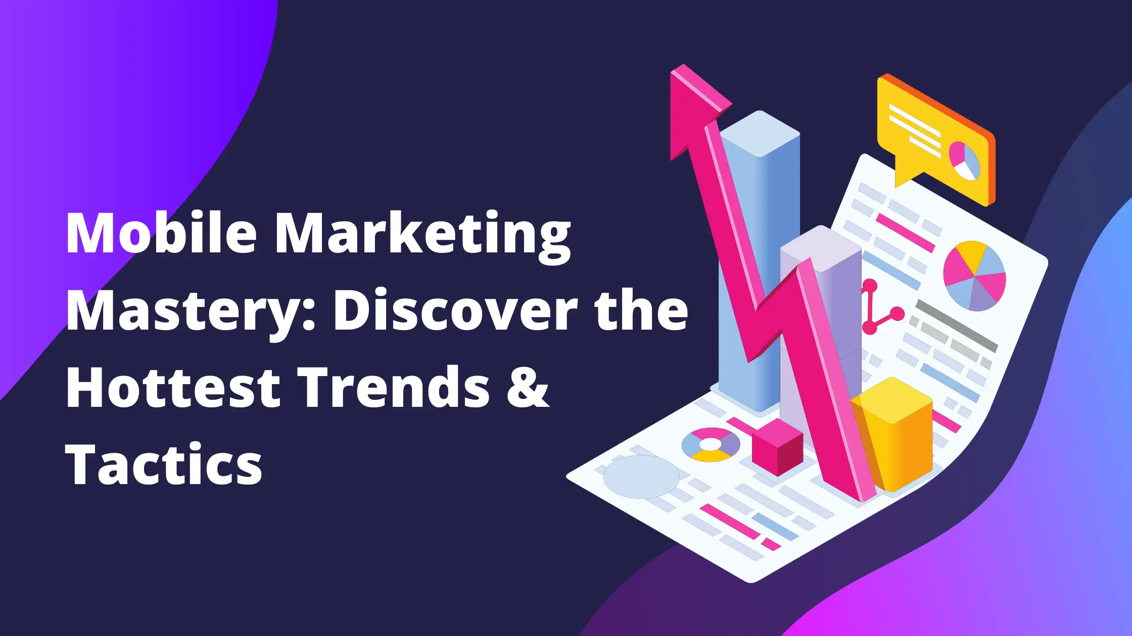 Mobile Marketig Mastery Discover the Hottest Trends & Tactics